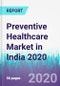 Preventive Healthcare Market in India 2020 - Product Thumbnail Image