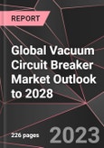 Global Vacuum Circuit Breaker Market Outlook to 2028- Product Image