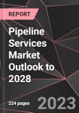 Pipeline Services Market Outlook to 2028- Product Image