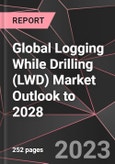 Global Logging While Drilling (LWD) Market Outlook to 2028- Product Image