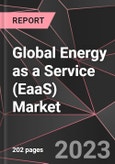 Global Energy as a Service (EaaS) Market Report - Market Analysis, Size, Share, Growth, Outlook - Industry Trends and Forecast to 2028- Product Image