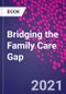 Bridging the Family Care Gap - Product Thumbnail Image