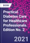 Practical Diabetes Care for Healthcare Professionals. Edition No. 2 - Product Thumbnail Image