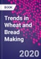Trends in Wheat and Bread Making - Product Thumbnail Image