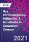 Gas Chromatography. Edition No. 2. Handbooks in Separation Science - Product Image