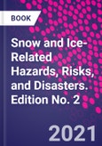 Snow and Ice-Related Hazards, Risks, and Disasters. Edition No. 2- Product Image