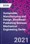 Sustainable Manufacturing and Design. Woodhead Publishing Reviews: Mechanical Engineering Series - Product Image