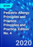 Pediatric Allergy: Principles and Practice. Principles and Practice. Edition No. 4- Product Image