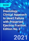 Diastology. Clinical Approach to Heart Failure with Preserved Ejection Fraction. Edition No. 2- Product Image
