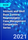 Intrinsic and Skull Base Tumors. Neurosurgery: Case Management Comparison Series- Product Image