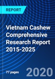 Vietnam Cashew Comprehensive Research Report 2015-2025- Product Image