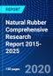 Natural Rubber Comprehensive Research Report 2015-2025 - Product Thumbnail Image