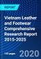 Vietnam Leather and Footwear Comprehensive Research Report 2015-2025 - Product Thumbnail Image