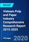 Vietnam Pulp and Paper Industry Comprehensive Research Report 2015-2025 - Product Thumbnail Image