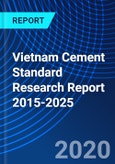 Vietnam Cement Standard Research Report 2015-2025- Product Image