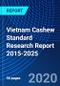 Vietnam Cashew Standard Research Report 2015-2025 - Product Thumbnail Image