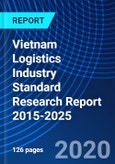 Vietnam Logistics Industry Standard Research Report 2015-2025- Product Image