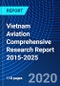 Vietnam Aviation Comprehensive Research Report 2015-2025 - Product Thumbnail Image