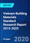 Vietnam Building Materials Standard Research Report 2015-2025 - Product Thumbnail Image