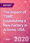 The Impact of TSMC Establishing a New Factory in Arizona, USA - Product Thumbnail Image
