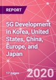 5G Development in Korea, United States, China, Europe, and Japan - Product Image