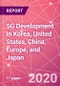 5G Development in Korea, United States, China, Europe, and Japan  - Product Thumbnail Image
