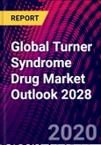 Global Turner Syndrome Drug Market Outlook 2028- Product Image