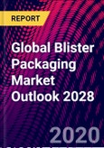 Global Blister Packaging Market Outlook 2028- Product Image