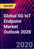 Global 5G IoT Endpoint Market Outlook 2028- Product Image