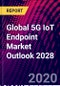 Global 5G IoT Endpoint Market Outlook 2028 - Product Thumbnail Image