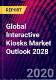Global Interactive Kiosks Market Outlook 2028- Product Image