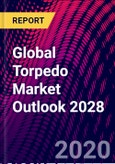 Global Torpedo Market Outlook 2028- Product Image