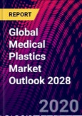 Global Medical Plastics Market Outlook 2028- Product Image