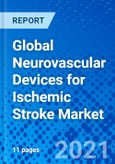 Global Neurovascular Devices for Ischemic Stroke Market- Product Image