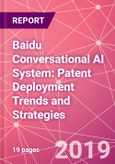 Baidu Conversational AI System: Patent Deployment Trends and Strategies - Product Image