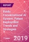 Baidu Conversational AI System: Patent Deployment Trends and Strategies  - Product Thumbnail Image