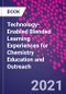 Technology-Enabled Blended Learning Experiences for Chemistry Education and Outreach - Product Image