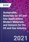 Sustainable Materials for Oil and Gas Applications. Modern Materials and Sensors for the Oil and Gas Industry - Product Image