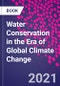 Water Conservation in the Era of Global Climate Change - Product Image