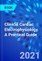 Clinical Cardiac Electrophysiology. A Practical Guide - Product Thumbnail Image
