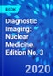 Diagnostic Imaging: Nuclear Medicine. Edition No. 3 - Product Image