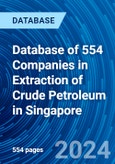 Database of 554 Companies in Extraction of Crude Petroleum in Singapore- Product Image