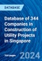 Database of 344 Companies in Construction of Utility Projects in Singapore - Product Image