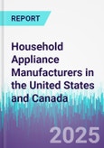 Household Appliance Manufacturers in the United States and Canada- Product Image