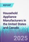 Household Appliance Manufacturers in the United States and Canada - Product Thumbnail Image