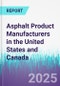 Asphalt Product Manufacturers in the United States and Canada - Product Image