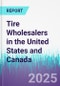 Tire Wholesalers in the United States and Canada - Product Thumbnail Image