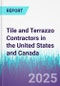 Tile and Terrazzo Contractors in the United States and Canada - Product Image