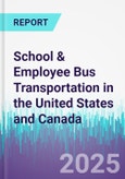School & Employee Bus Transportation in the United States and Canada- Product Image