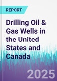 Drilling Oil & Gas Wells in the United States and Canada- Product Image